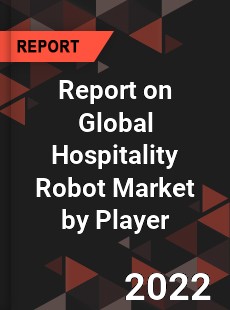 Report on Global Hospitality Robot Market by Player