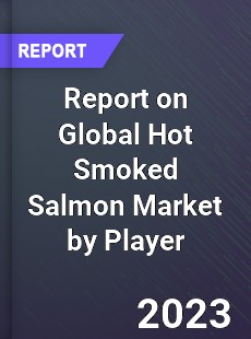 Report on Global Hot Smoked Salmon Market by Player