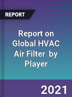 Report on Global HVAC Air Filter Market by Player