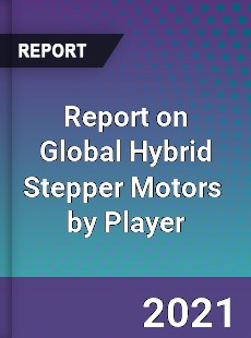 Report on Global Hybrid Stepper Motors Market by Player