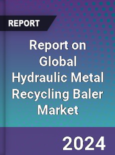 Report on Global Hydraulic Metal Recycling Baler Market