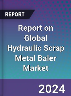 Report on Global Hydraulic Scrap Metal Baler Market