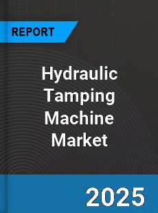 Report on Global Hydraulic Tamping Machine Market by