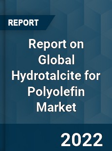 Report on Global Hydrotalcite for Polyolefin Market