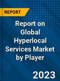 Report on Global Hyperlocal Services Market by Player