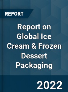 Global Ice Cream & Frozen Dessert Packaging Market