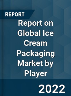 Report on Global Ice Cream Packaging Market by Player