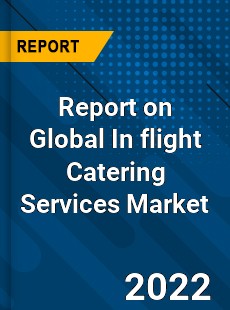 Global In flight Catering Services Market