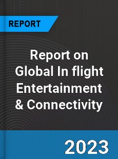 Report on Global In flight Entertainment amp Connectivity