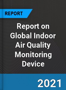 Report on Global Indoor Air Quality Monitoring Device