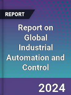 Report on Global Industrial Automation and Control