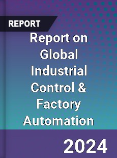 Report on Global Industrial Control amp Factory Automation