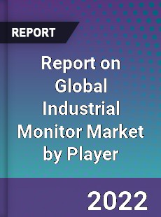 Report on Global Industrial Monitor Market by Player