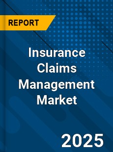 Report on Global Insurance Claims Management Market