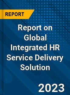 Report on Global Integrated HR Service Delivery Solution