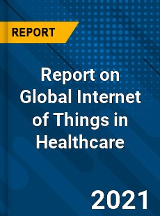 Internet of Things in Healthcare Market