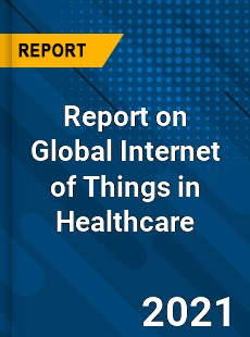 Report on Global Internet of Things in Healthcare