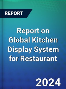 Report on Global Kitchen Display System for Restaurant