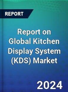 Report on Global Kitchen Display System Market