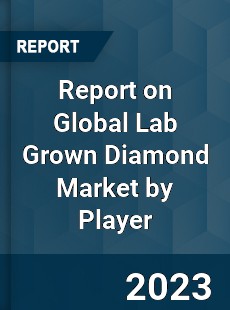 Report on Global Lab Grown Diamond Market by Player