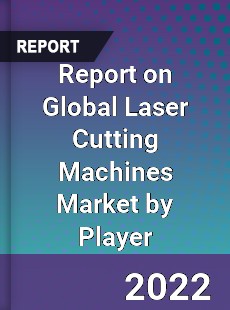 Report on Global Laser Cutting Machines Market by Player