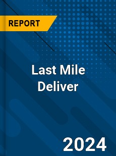 Last Mile Delivery Market...