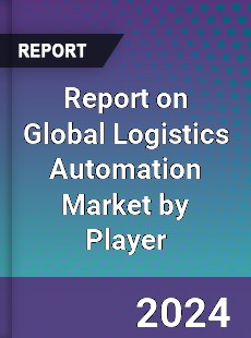 Report on Global Logistics Automation Market by Player