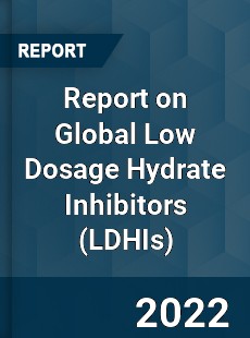 Global Low Dosage Hydrate Inhibitors Market