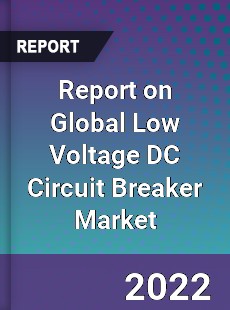 Global Low Voltage DC Circuit Breaker Market