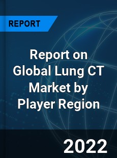 Report on Global Lung CT Market by Player Region