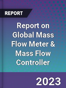 Report on Global Mass Flow Meter & Mass Flow Controller