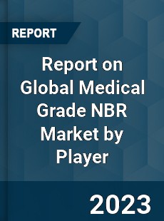 Report on Global Medical Grade NBR Market by Player