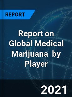 Report on Global Medical Marijuana Market by Player