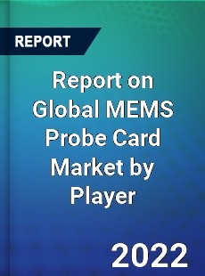 Report on Global MEMS Probe Card Market by Player