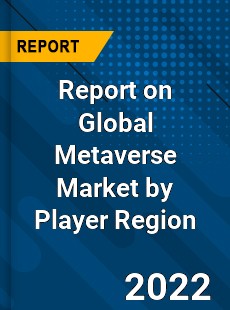 Report on Global Metaverse Market by Player Region