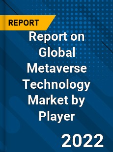 Report on Global Metaverse Technology Market by Player