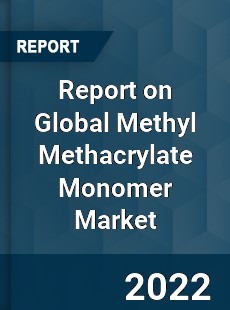 Report on Global Methyl Methacrylate Monomer Market