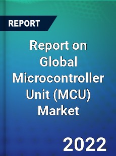 Report on Global Microcontroller Unit Market