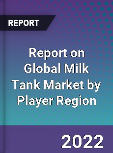 Report on Global Milk Tank Market by Player Region