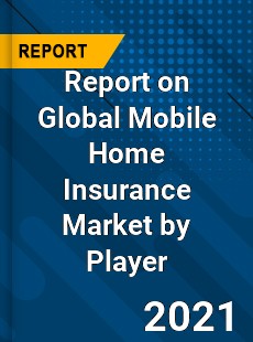 Report on Global Mobile Home Insurance Market by Player