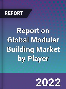 Report on Global Modular Building Market by Player