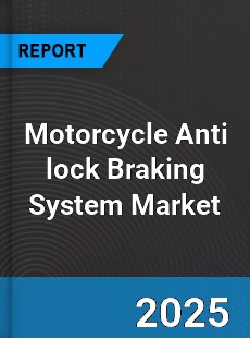Motorcycle Anti lock Braking System Market