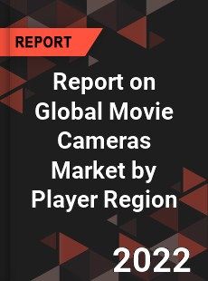 Report on Global Movie Cameras Market by Player Region