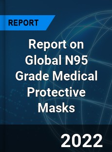 Report on Global N95 Grade Medical Protective Masks