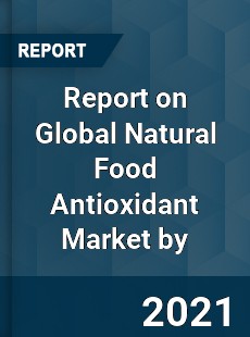 Natural Food Antioxidant Market