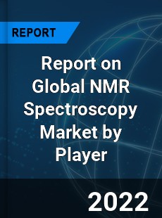 Report on Global NMR Spectroscopy Market by Player