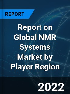 Report on Global NMR Systems Market by Player Region