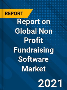 Report on Global Non Profit Fundraising Software Market