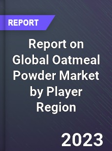Report on Global Oatmeal Powder Market by Player Region