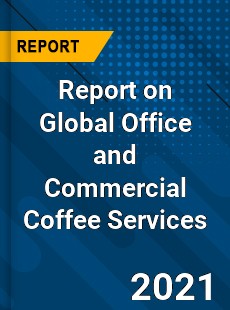 Office and Commercial Coffee Services Market